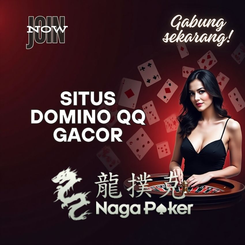 NagaPoker: Situs Domino QQ Gacor | Menang Setiap Hari!